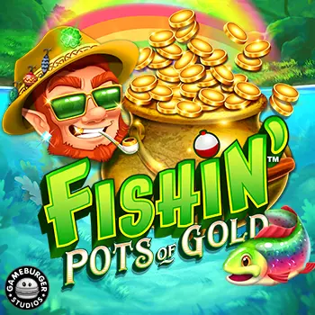 Fishin' Pots of Gold